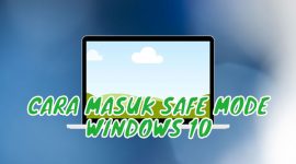 Cara Masuk Safe Mode Windows 10