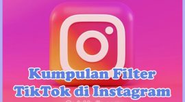 Kumpulan Efek Filter TikTok di Instagram Viral dan Terbaru 2021