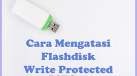 Cara Mengatasi (Memperbaiki) Flashdisk Write Protected Dengan CMD, Registry Editor, & Aplikasi