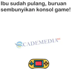 Kunci Jawaban Brain Out Level 96 Ibu sudah pulang, buruan sembunyikan konsol game