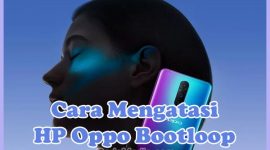 Cara Mengatasi & Memperbaiki HP Oppo Bootloop Mentok di Logo